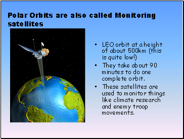LEO orbit at a height of about 500km (this is quite low!)