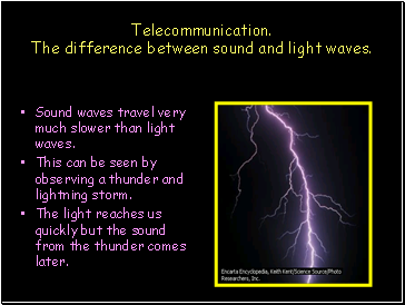 Telecommunication. The difference between sound and light waves.