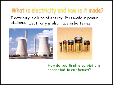 What is electricity and how is it made?