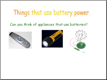 Things that use battery power