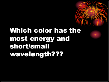 Which color has the most energy and short/small wavelength???