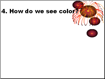 4. How do we see color?