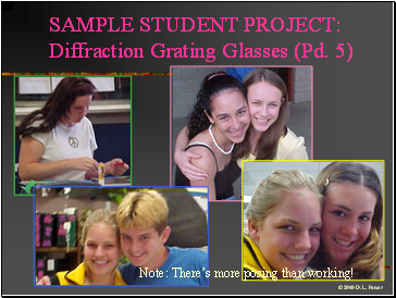 SAMPLE STUDENT PROJECT: Diffraction Grating Glasses (Pd. 5)