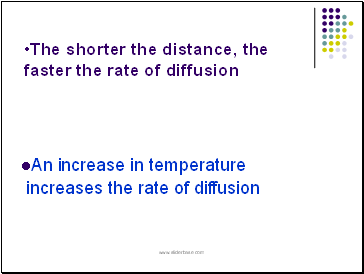 The shorter the distance, the faster the rate of diffusion