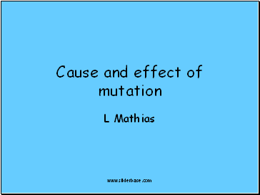 Cause and effect of mutation