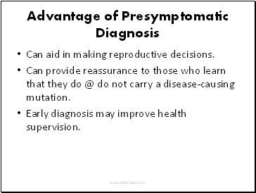 Advantage of Presymptomatic Diagnosis