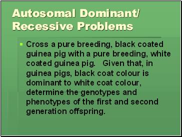 Autosomal Dominant/ Recessive Problems