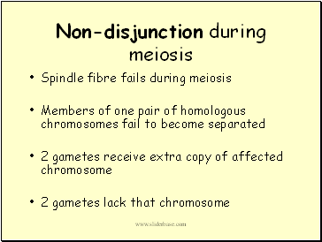 Non-disjunction during meiosis