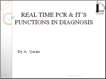 REAL TIME PCR & IT’S FUNCTIONS IN DIAGNOSIS