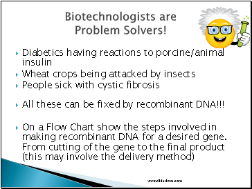 Biotechnologists are Problem Solvers!