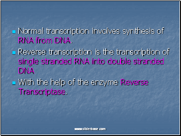 Normal transcription involves synthesis of RNA from DNA.