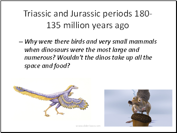 Triassic and Jurassic periods 180-135 million years ago