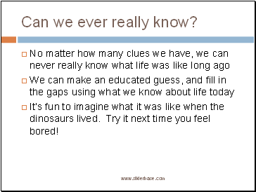 Can we ever really know?