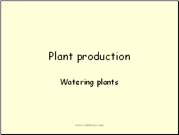 Plant production