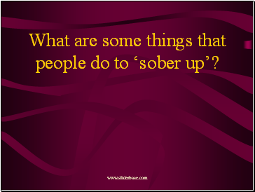 What are some things that people do to sober up?