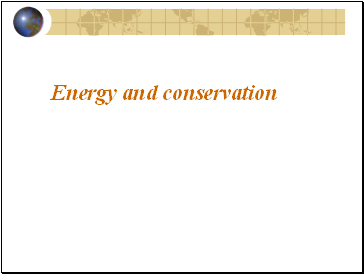 Energy and conservation