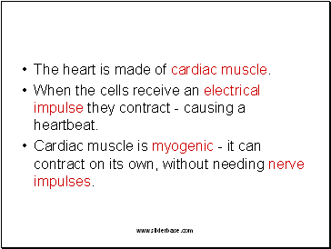 The heart is made of cardiac muscle.