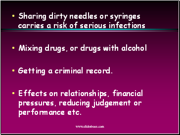 Sharing dirty needles or syringes carries a risk of serious infections