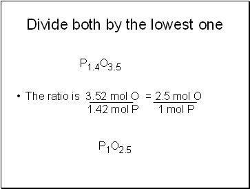 Divide both by the lowest one