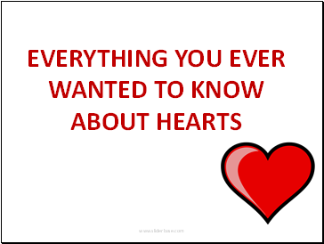 EVERYTHING YOU EVER WANTED TO KNOW ABOUT HEARTS