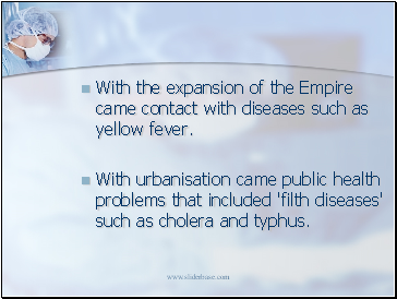 With the expansion of the Empire came contact with diseases such as yellow fever.