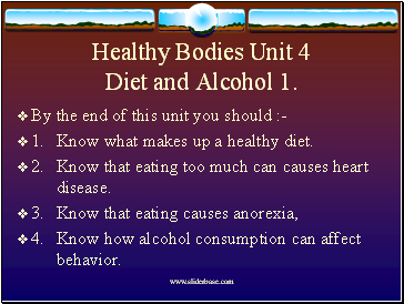 Healthy Bodies Unit 4 Diet and Alcohol 1.