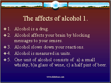 The affects of alcohol 1.