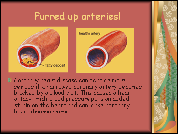 Furred up arteries!