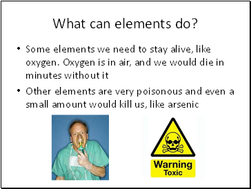 What can elements do?