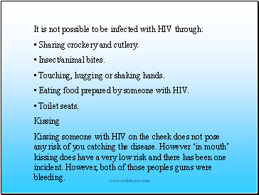 It is not possible to be infected with HIV through: