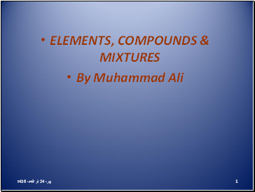 ELEMENTS, COMPOUNDS & MIXTURES