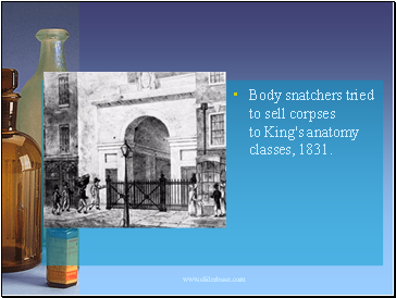 Body snatchers tried to sell corpses to King's anatomy classes, 1831.