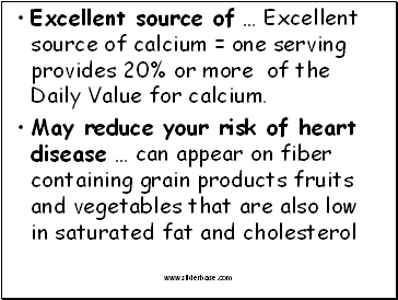 Excellent source of … Excellent source of calcium = one serving provides 20% or more of the Daily Value for calcium.