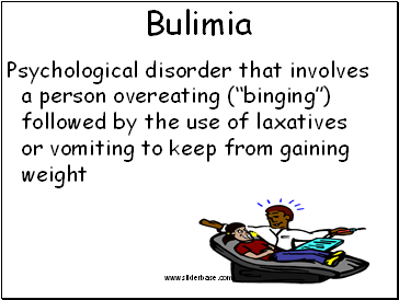 Psychological disorder that involves a person overeating (binging) followed by the use of laxatives or vomiting to keep from gaining weight