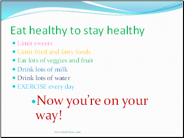 Eat healthy to stay healthy