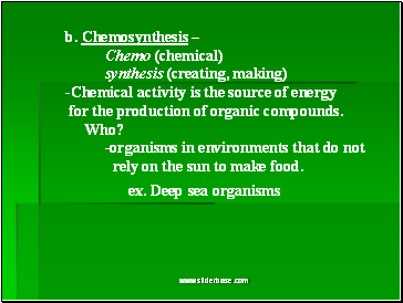 b. Chemosynthesis 