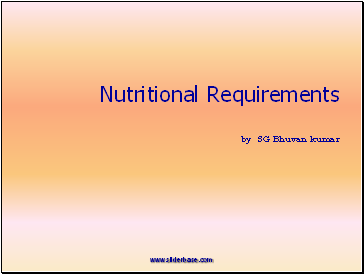 Nutritional Requirements by SG Bhuvan kumar