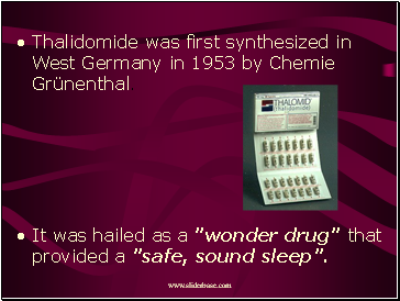 Thalidomide was first synthesized in West Germany in 1953 by Chemie Grünenthal.
