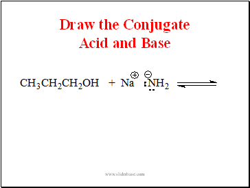 Draw the Conjugate Acid and Base