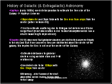 Kapteyn (early 1900s) used stellar parallax to estimate the true size of the Galaxy  Kapteyn Universe