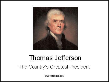 Thomas Jefferson  The Countrys Greatest President