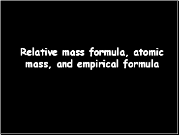 Mass, atomic and empirical formulas