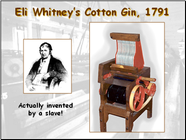 Eli Whitneys Cotton Gin, 1791