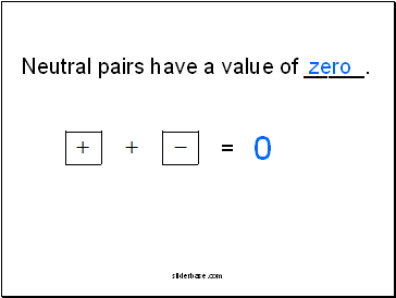 Neutral pairs have a value of _.