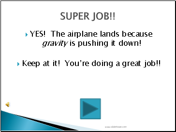 YES! The airplane lands because gravity is pushing it down!