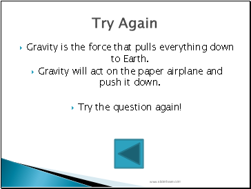 Gravity is the force that pulls everything down to Earth.