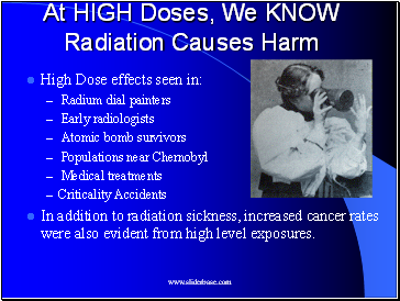 At HIGH Doses, We KNOW Radiation Causes Harm