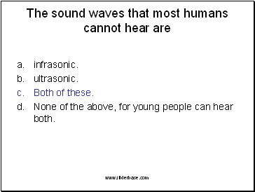 The sound waves that most humans cannot hear are