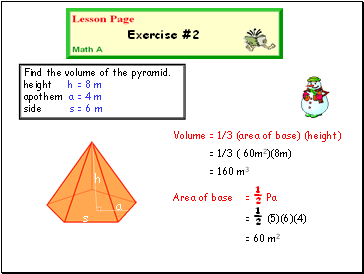 Find the volume of the pyramid. height h = 8 m apothem a = 4 m side s = 6 m
