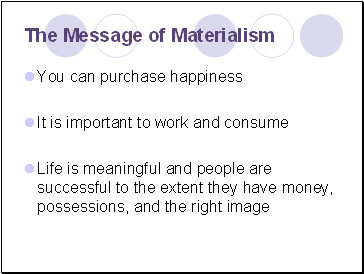 The Message of Materialism